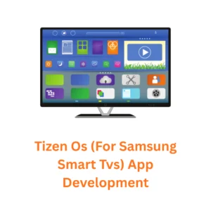 Tizen OS (for Samsung Smart TVs) App Development Company