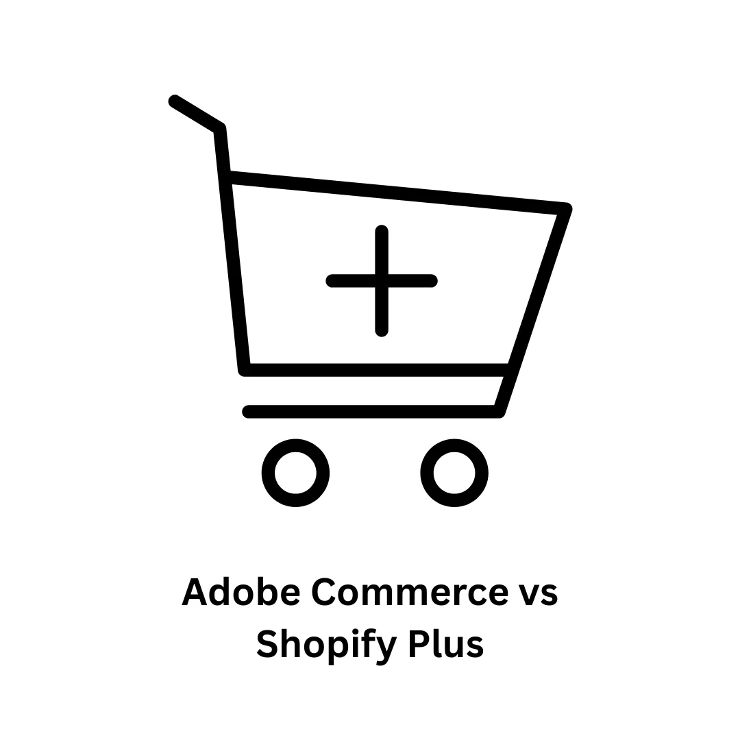 Adobe Commerce vs Shopify Plus: A Comprehensive Guide for Enterprise Growth