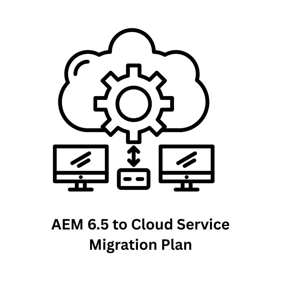 AEM 6.5 to Cloud Service Migration Plan: Your Guide to a Seamless Transition