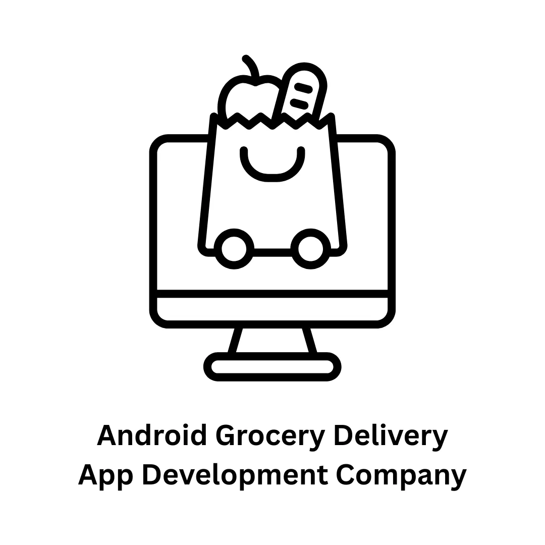 Top-Tier Android Grocery Delivery App Development Company