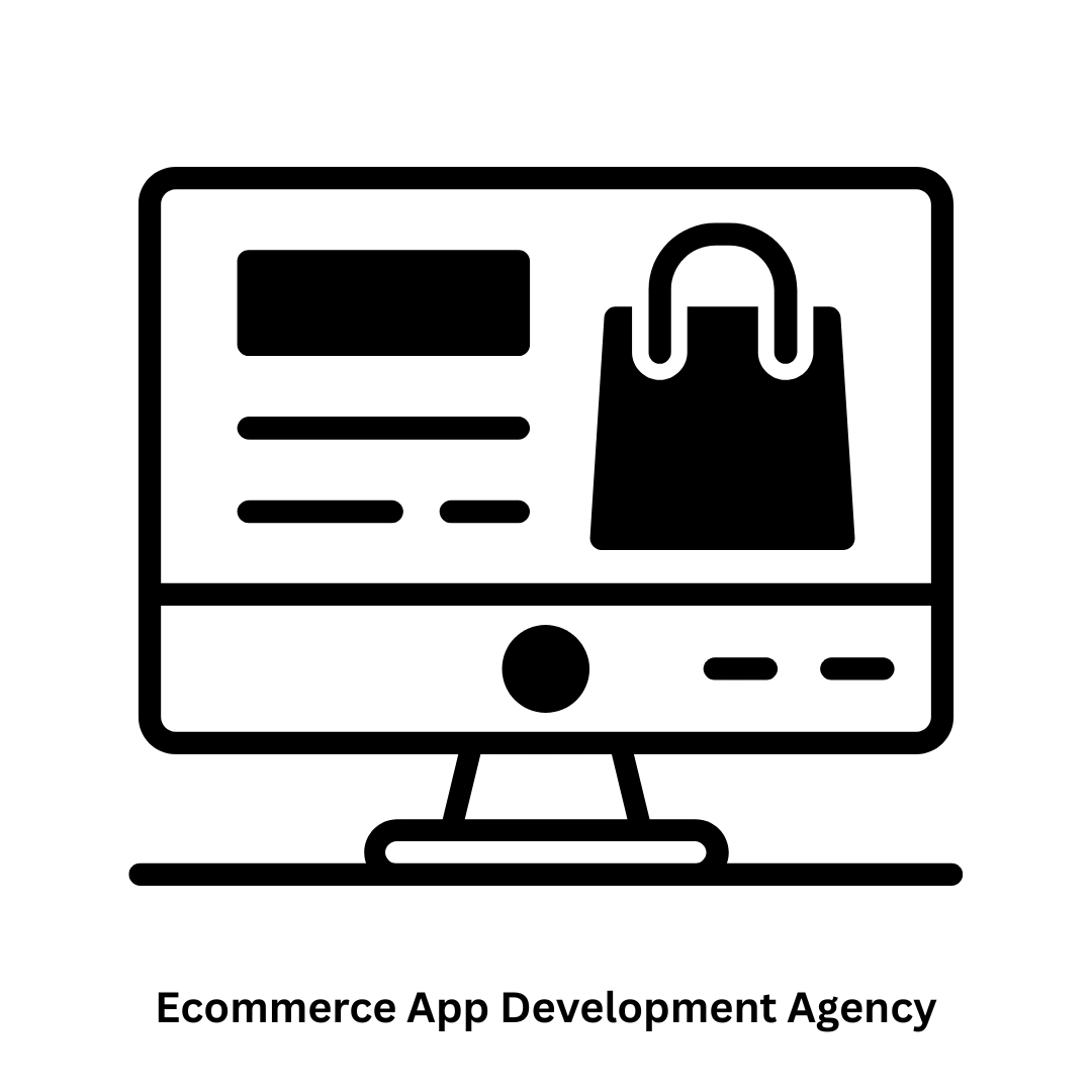 Top Ecommerce App Development Agency