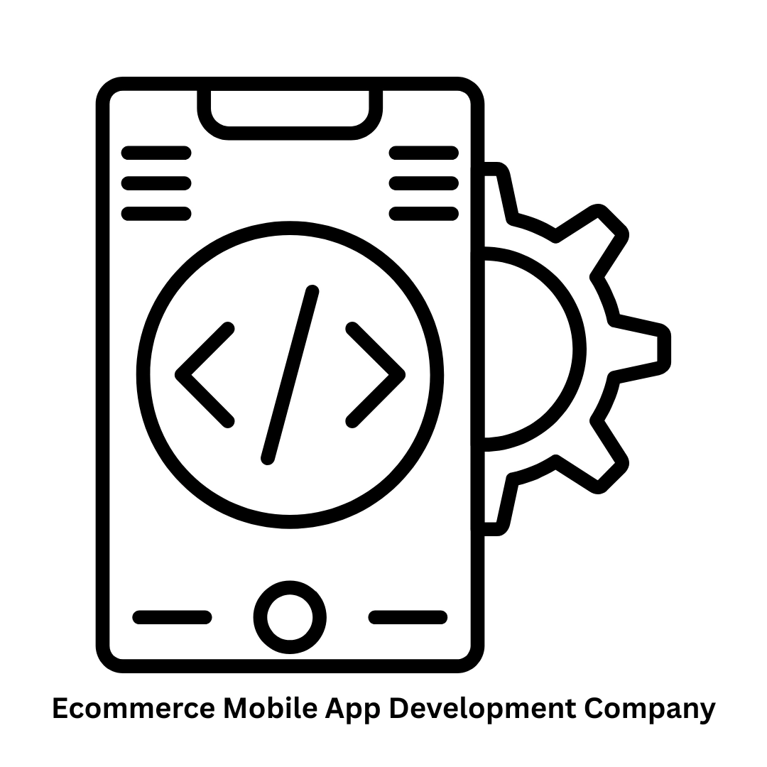 Ecommerce Mobile App Development Company