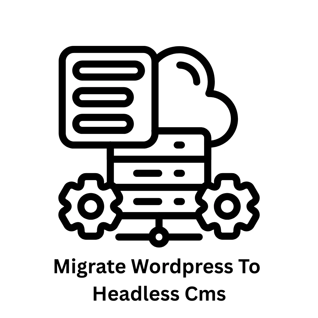 Migrate WordPress to Headless CMS: Future-Proof Your Digital Presence