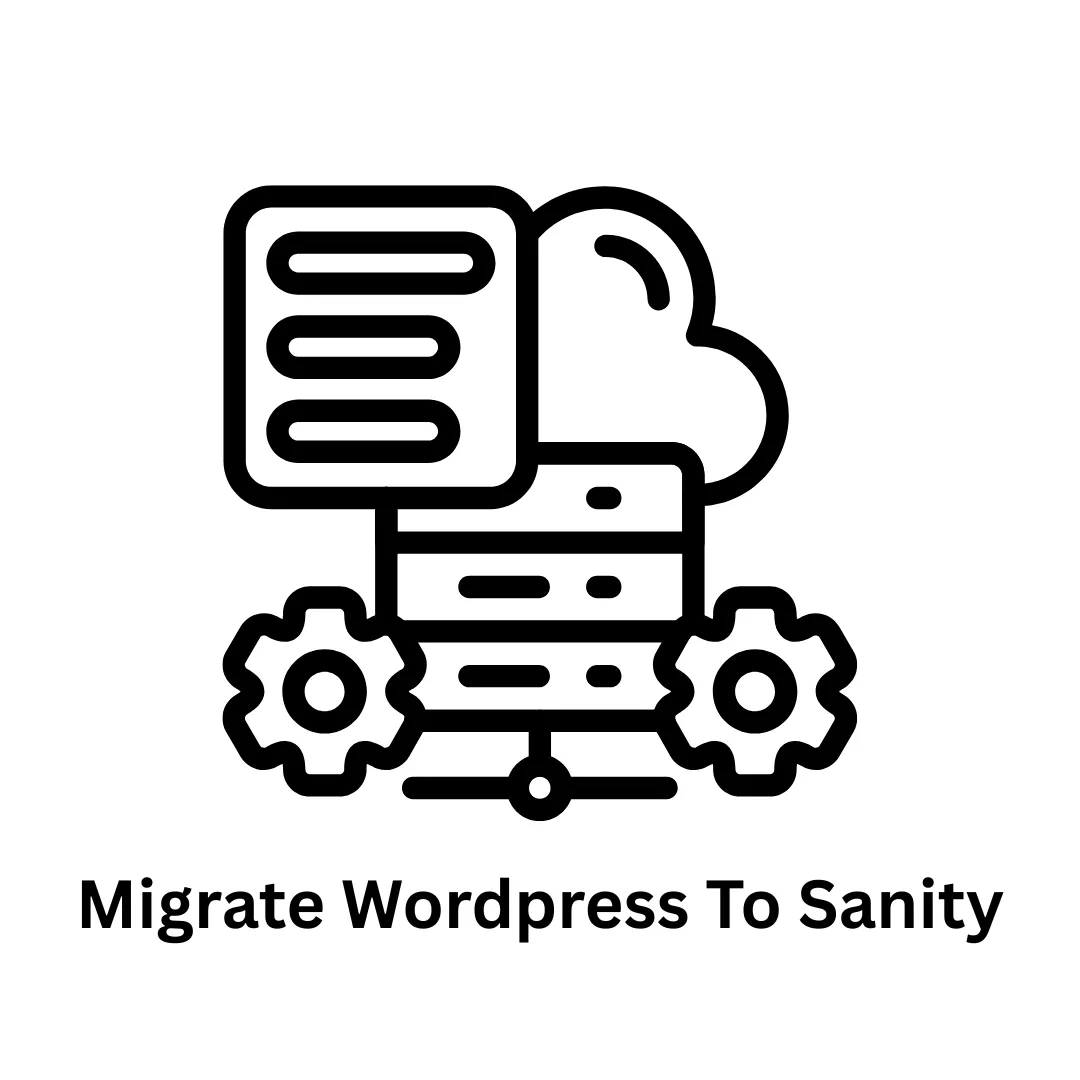 Migrate WordPress to Sanity: Modernize