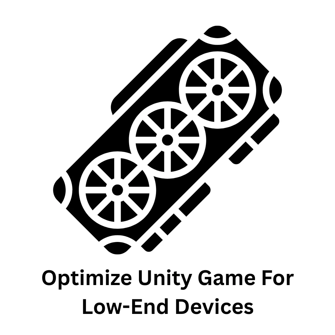 Services to Optimize Unity Games for Low-End Devices