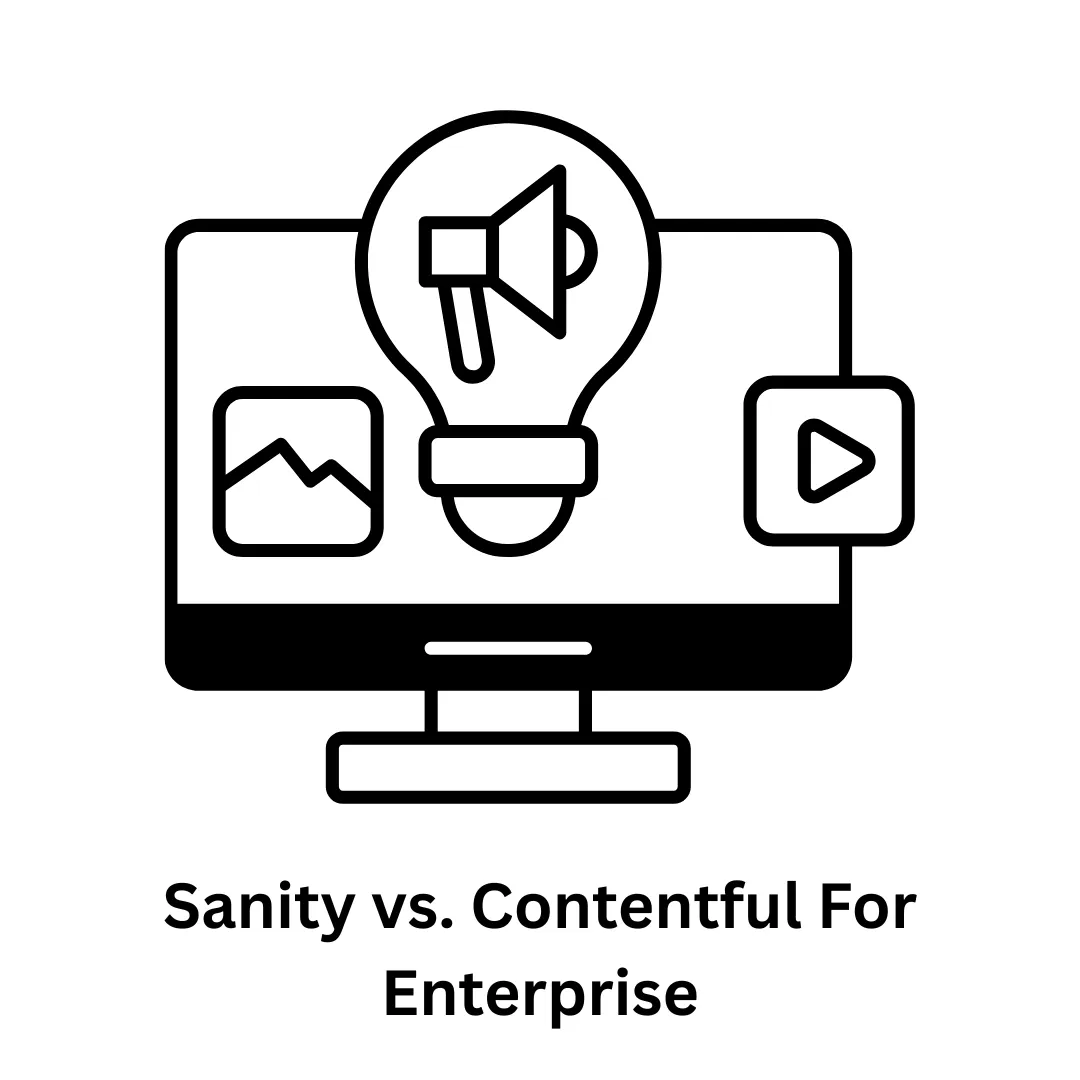 Sanity vs. Contentful for Enterprise: Choosing the Right Headless CMS