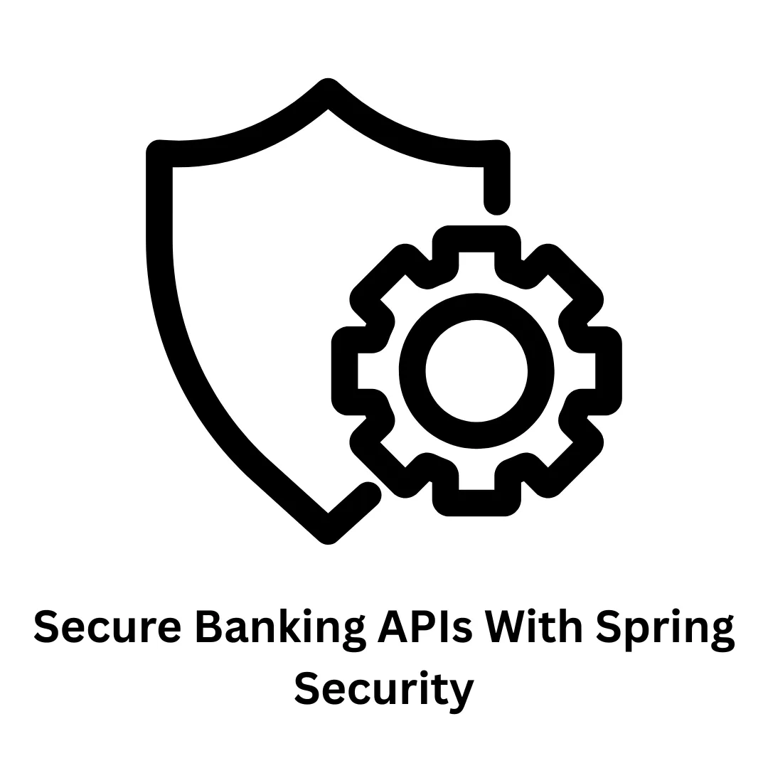 Secure Banking APIs with Spring Security: Robust Financial Software Solutions