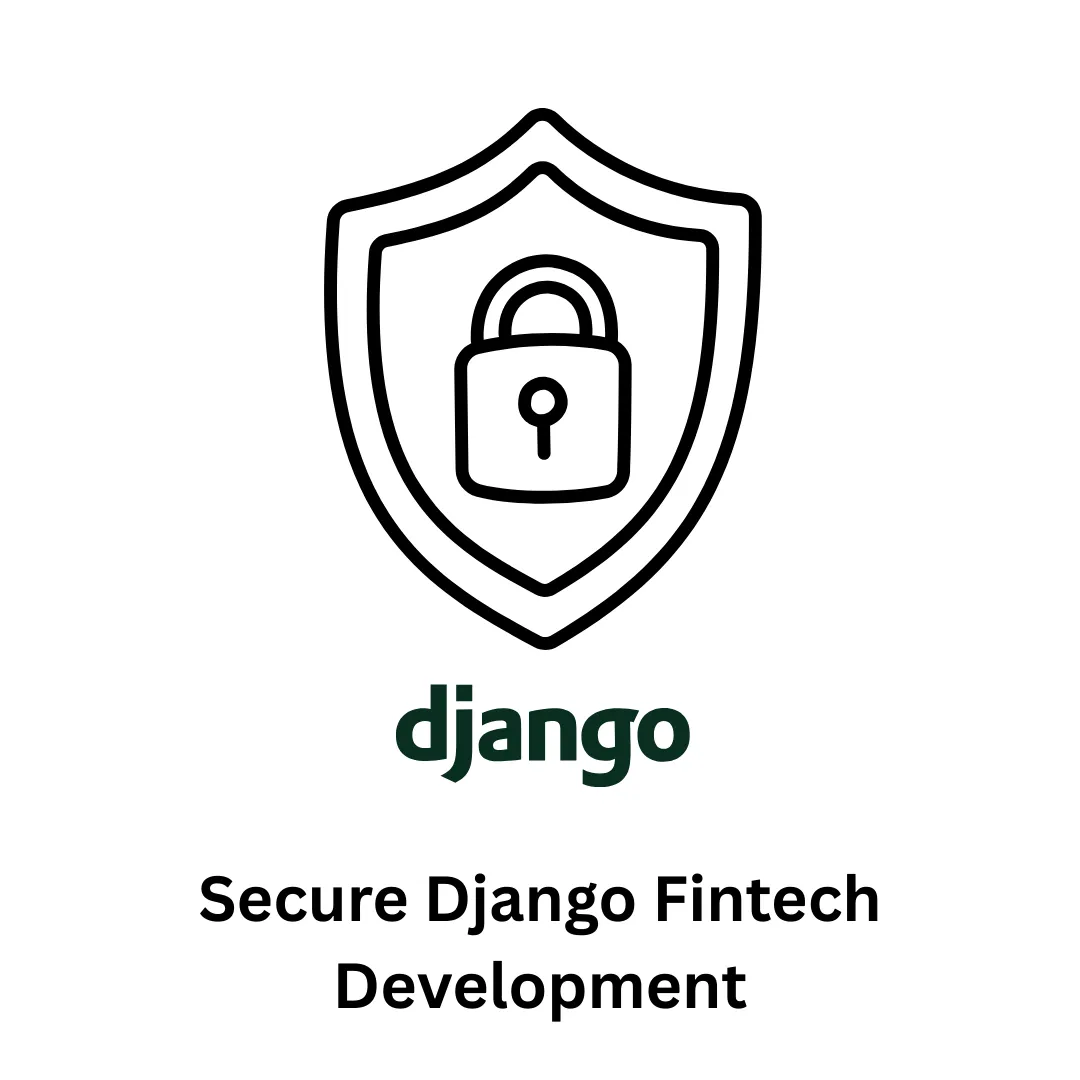 Secure Django Fintech Development: Scalable Financial Solutions