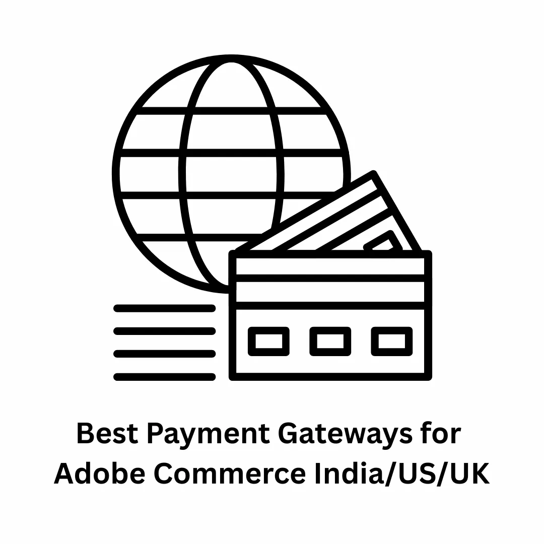 Best Payment Gateways for Adobe Commerce: A Global Guide for India, US, and UK