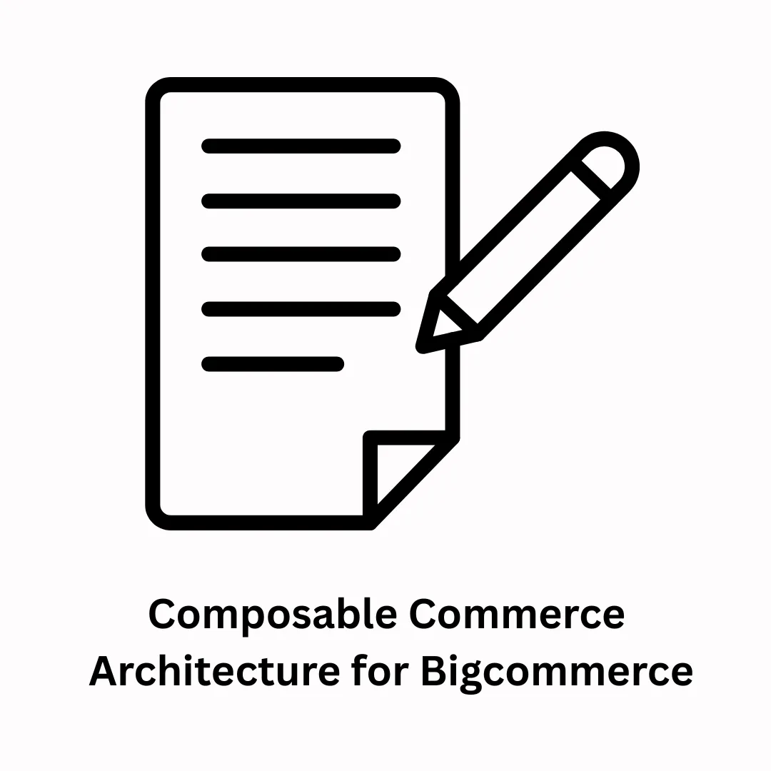 Composable Commerce Architecture for BigCommerce: Future-Proof Your Enterprise