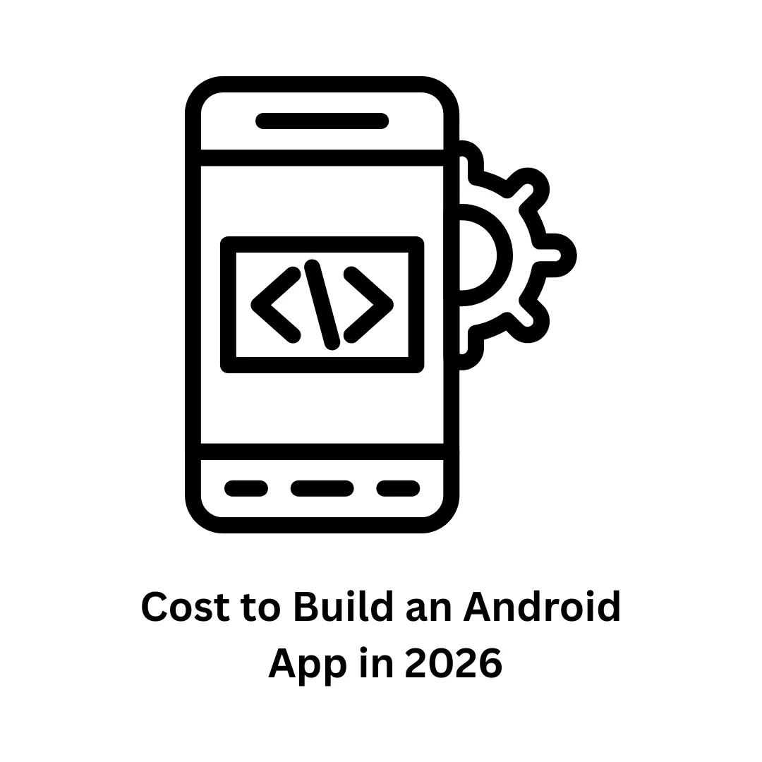 Cost to Build an Android App in 2026