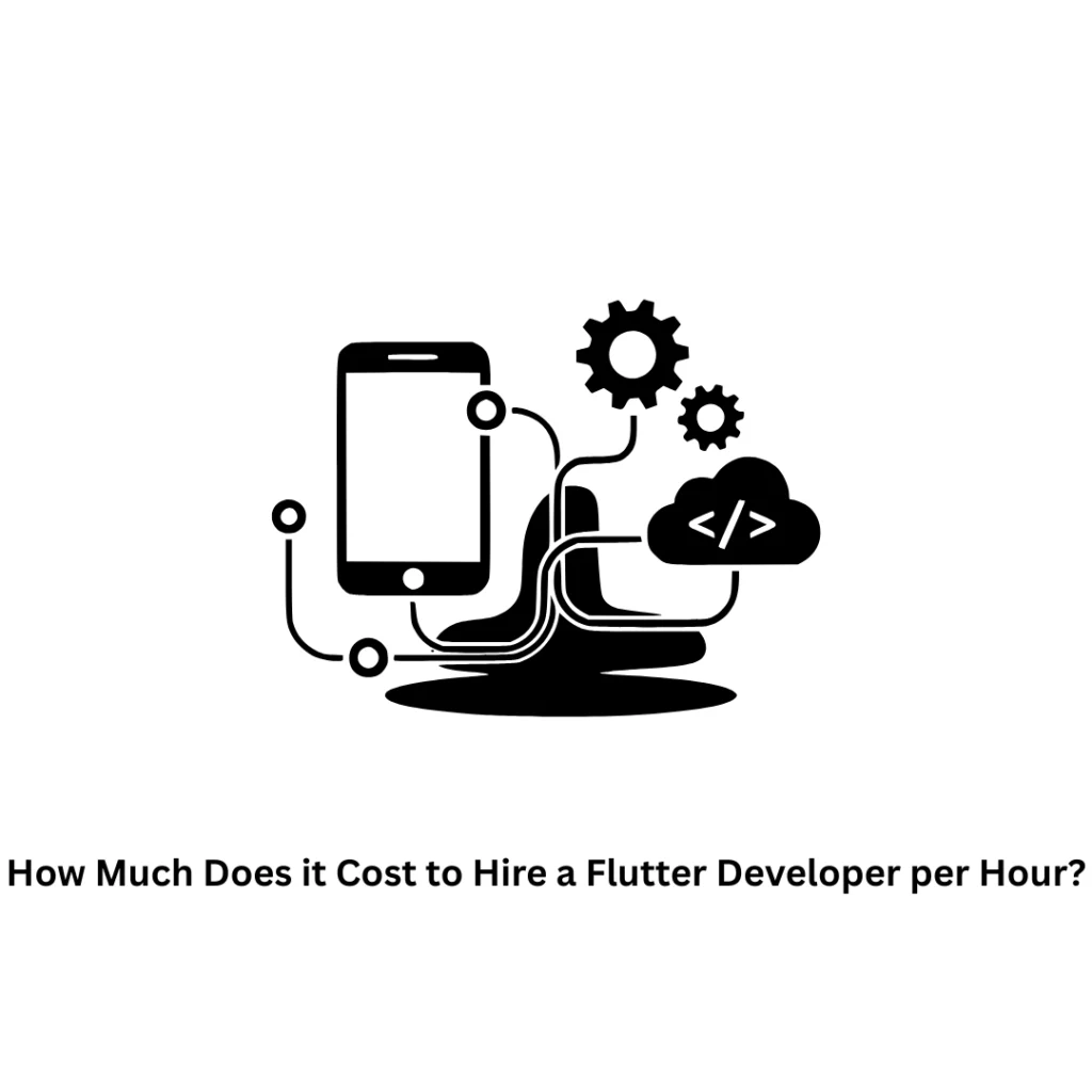 How Much Does it Cost to Hire a Flutter Developer Per Hour?