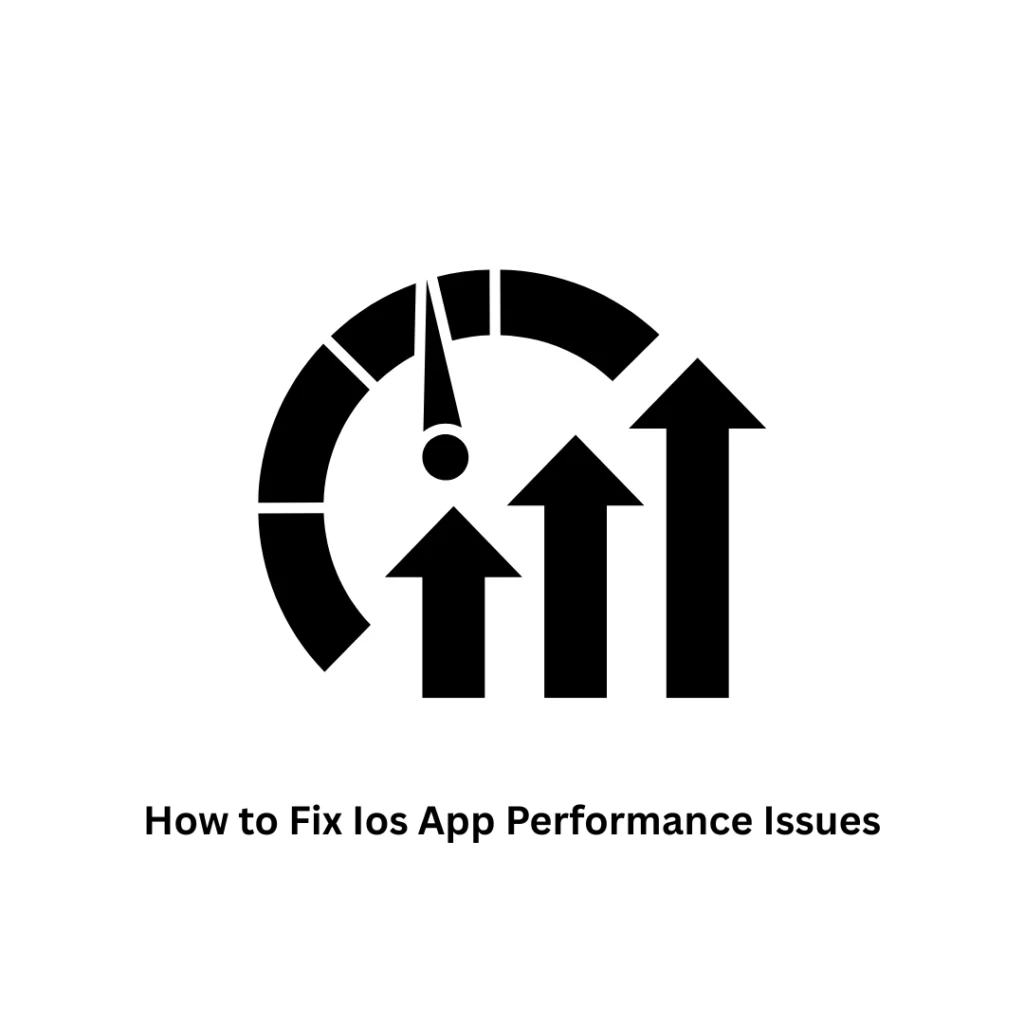 Expert Guide: How to Fix iOS App Performance Issues