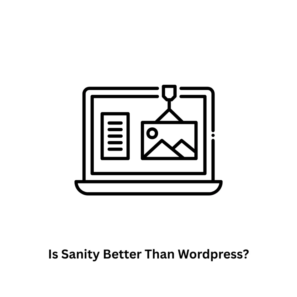Is Sanity Better Than WordPress? | CMS Solutions