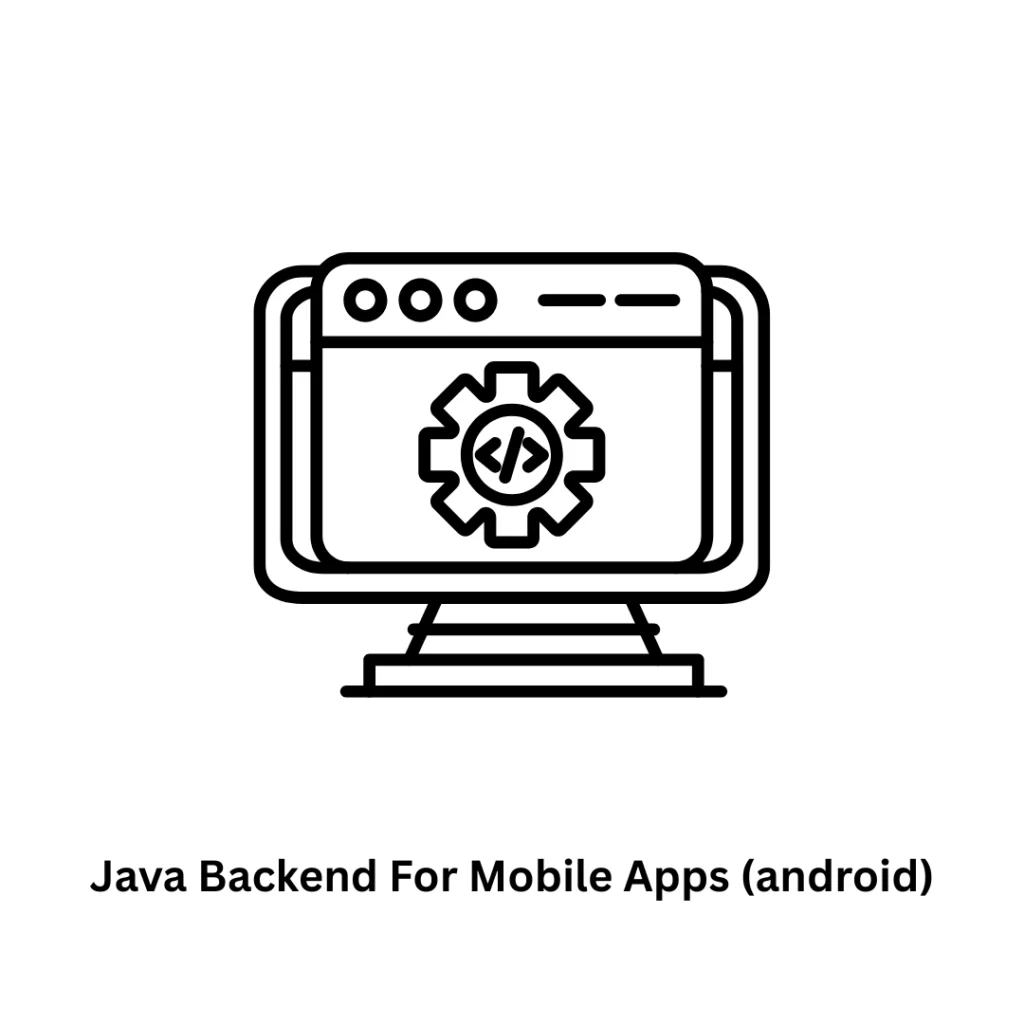 Java Backend for Mobile Apps (Android) | Scalable Solutions