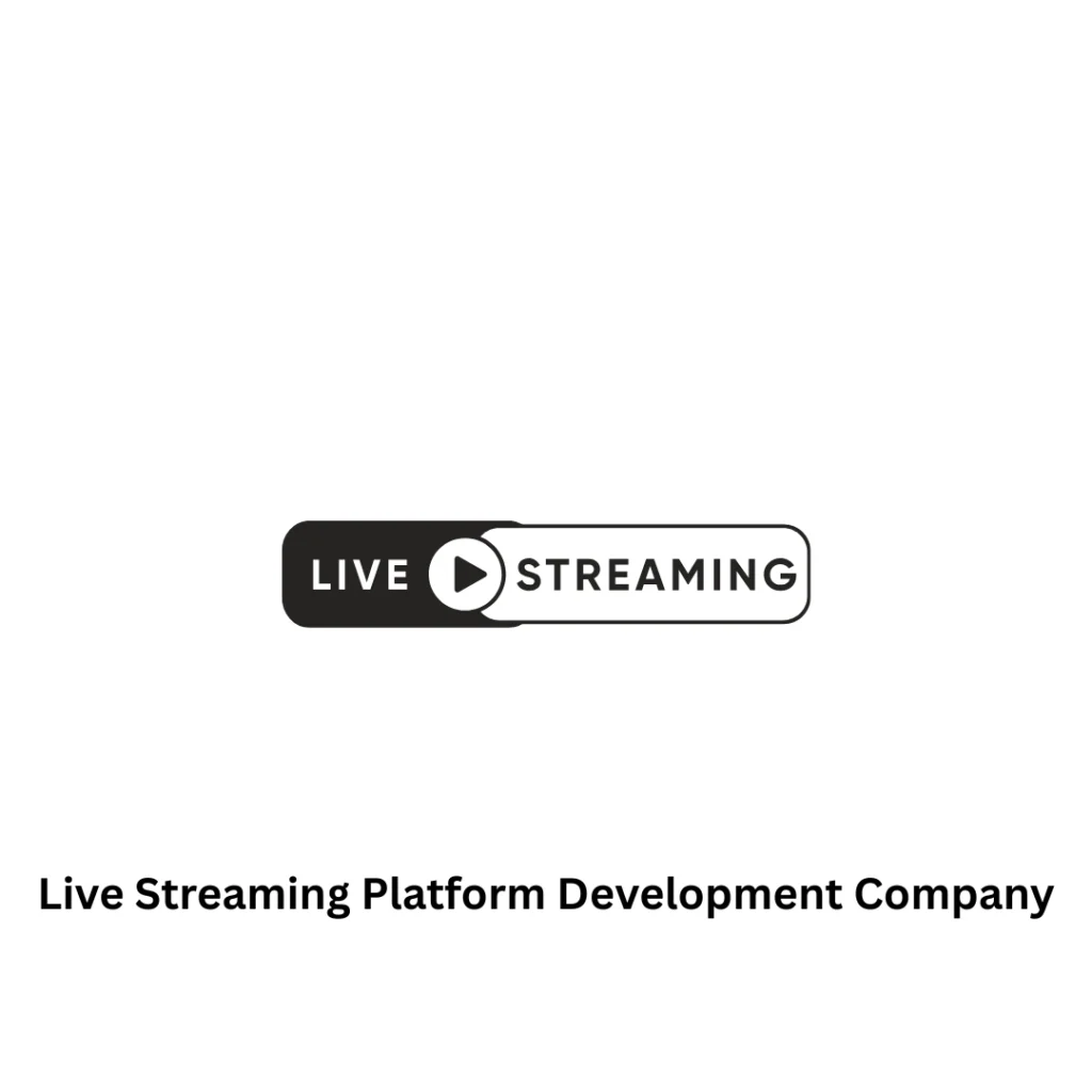 Live Streaming Platform Development Company | Custom Video Solutions
