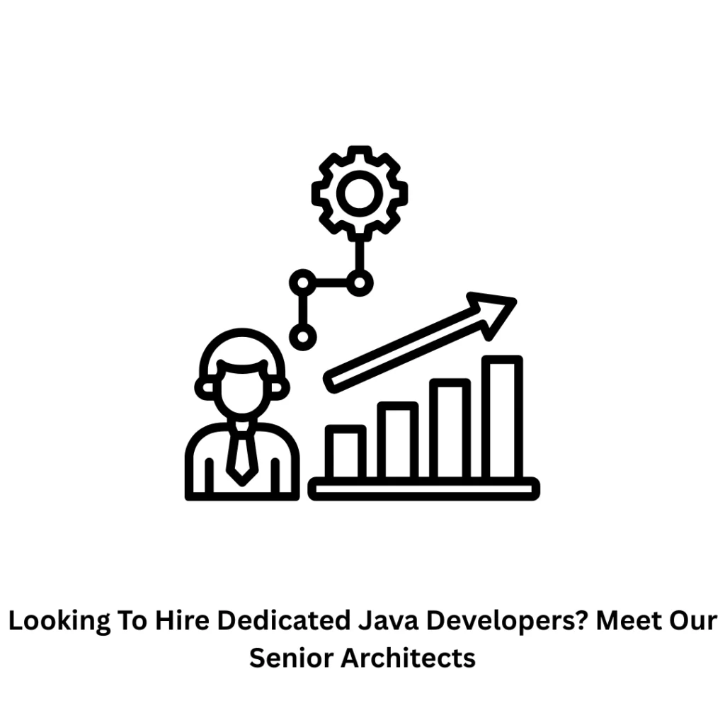 Looking to Hire Dedicated Java Developers? Meet Our Senior Architects