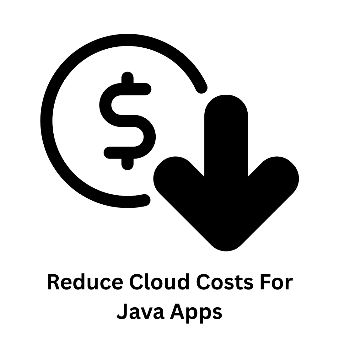Reduce Cloud Costs for Java Apps