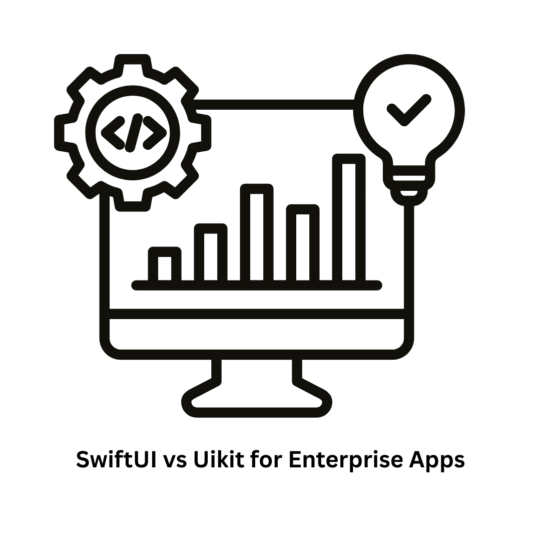 SwiftUI vs UIKit for Enterprise Apps